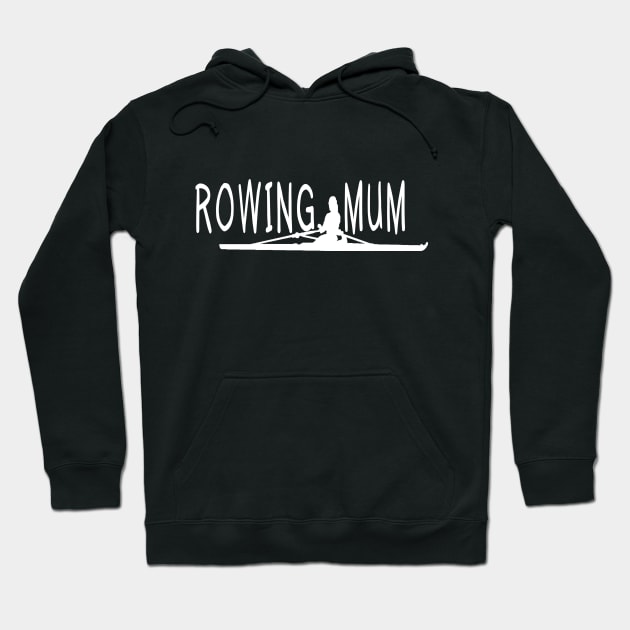 Rowing Mum Quote Hoodie by Huschild